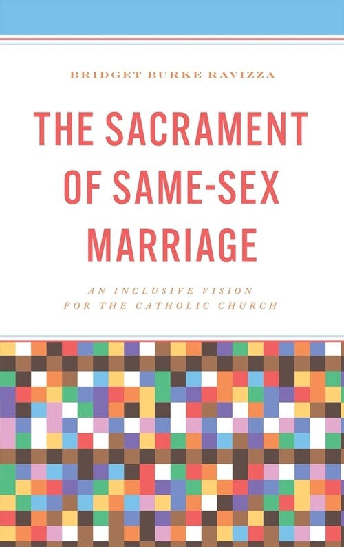 The Sacrament of Same-Sex Marriage: An Inclusive Vision for the Catholic Church (Hardcover)