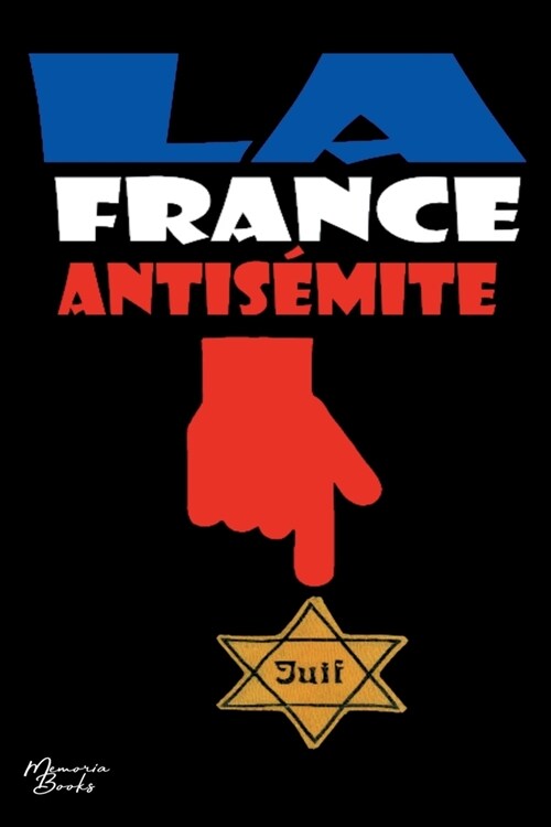 La France antis?ite: Essai documentaire illustr? (Paperback)