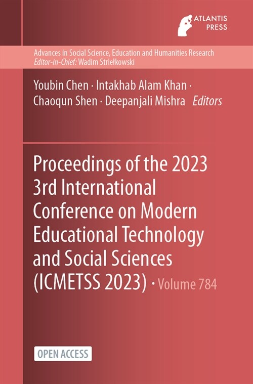 Proceedings of the 2023 3rd International Conference on Modern Educational Technology and Social Sciences (ICMETSS 2023) (Paperback)