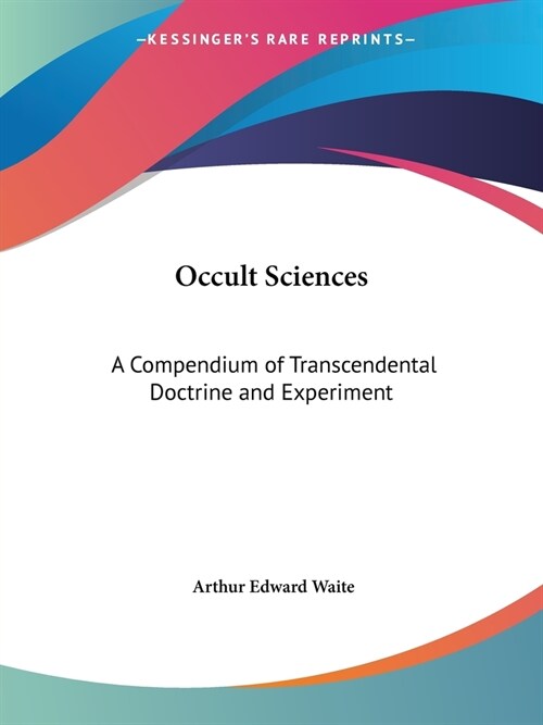 Occult Sciences: A Compendium of Transcendental Doctrine and Experiment (Paperback)