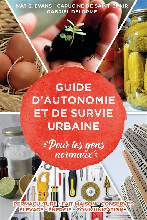 Guide dAutonomie et de Survie Urbaine: (pour les gens normaux) (Paperback)