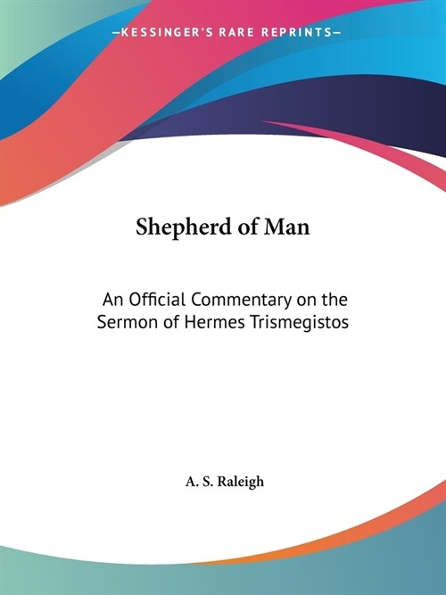 Shepherd of Man: An Official Commentary on the Sermon of Hermes Trismegistos (Paperback)