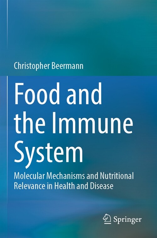 Food and the Immune System: Molecular Mechanisms and Nutritional Relevance in Health and Disease (Paperback, 2023)
