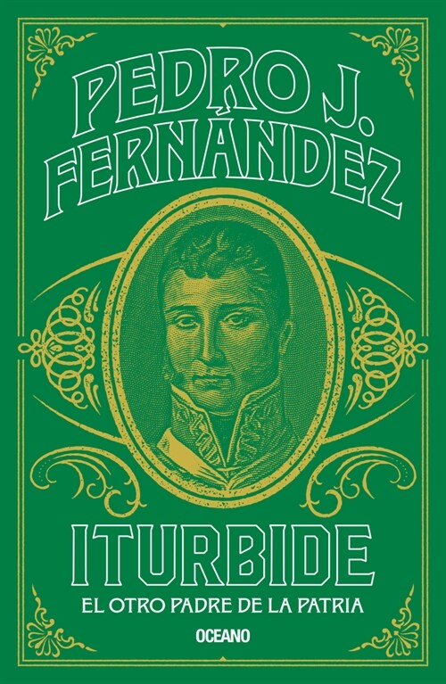 Iturbide: El Otro Padre de la Patria (Paperback)