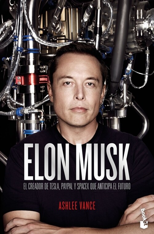 Elon Musk: El Empresario Que Anticipa El Futuro / Elon Musk: Tesla, Spacex, and the Quest for a Fantastic Future: El Empresario Que Anticipa El Futuro (Paperback)