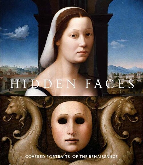 Hidden Faces: Covered Portraits of the Renaissance (Hardcover)