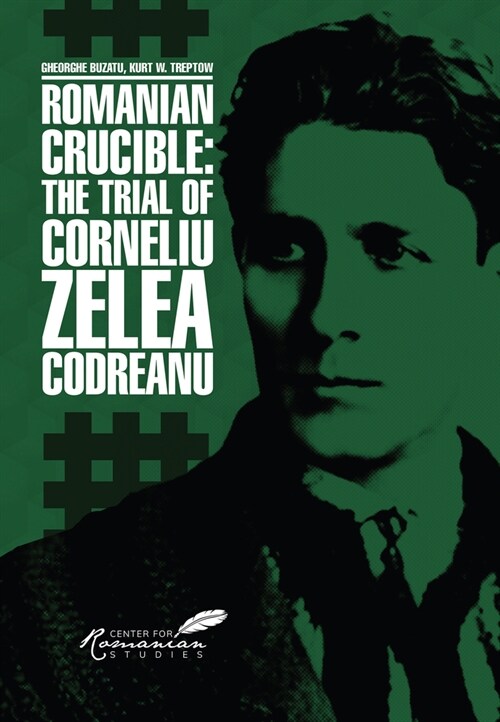Romanian Crucible: The Trial of Corneliu Zelea Codreanu (Paperback)