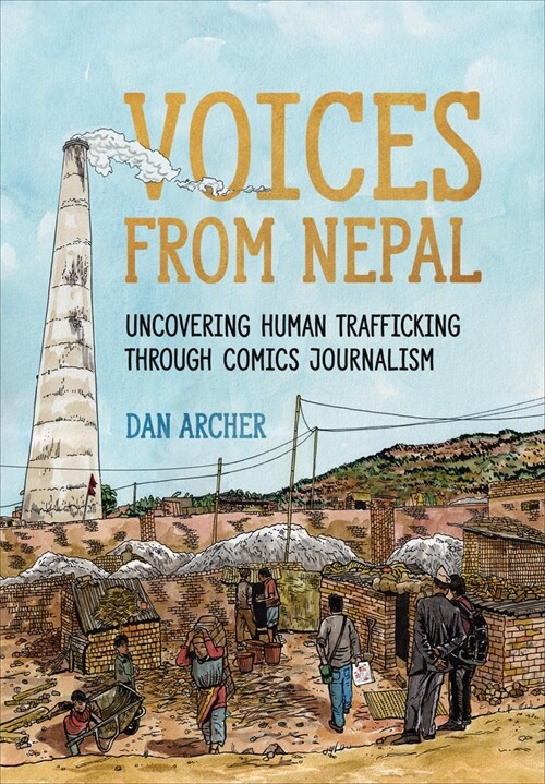 Voices from Nepal: Uncovering Human Trafficking Through Comics Journalism (Hardcover)