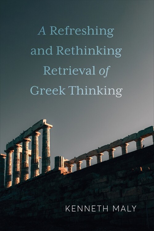 A Refreshing and Rethinking Retrieval of Greek Thinking (Hardcover)