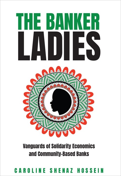 The Banker Ladies: Vanguards of Solidarity Economics and Community-Based Banks (Paperback)