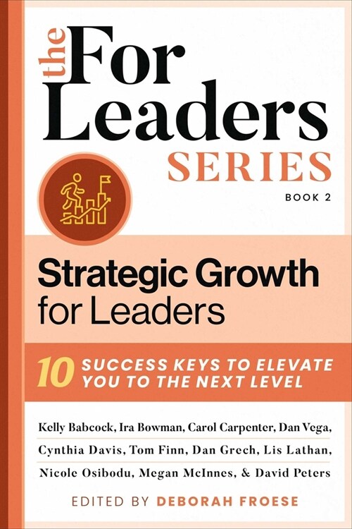 Strategic Growth for Leaders: 10 Success Keys to Elevate You to the Next Level (Hardcover)