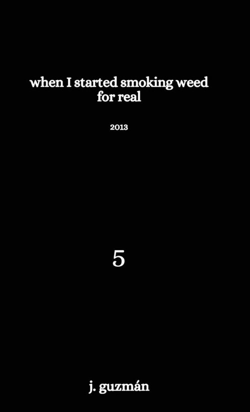 When I Started Smoking Weed for Real: 2013 (Hardcover)