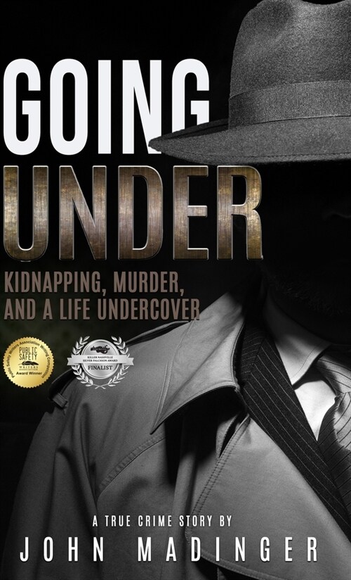 Going Under: Kidnapping, Murder, and A Life Undercover (Hardcover)