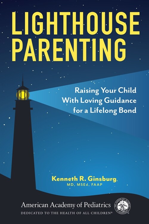 Lighthouse Parenting: Raising Your Child with Loving Guidance for a Lifelong Bond (Paperback)