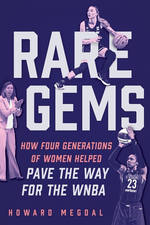 Rare Gems: How Four Generations of Women Paved the Way for the WNBA (Hardcover)