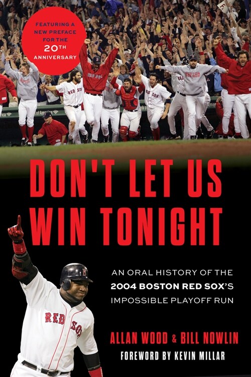 Dont Let Us Win Tonight: An Oral History of the 2004 Boston Red Soxs Impossible Playoff Run (Paperback, Revised & Updat)