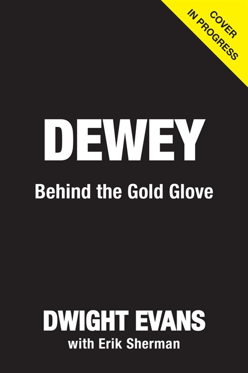 Dewey: Behind the Gold Glove (Hardcover)