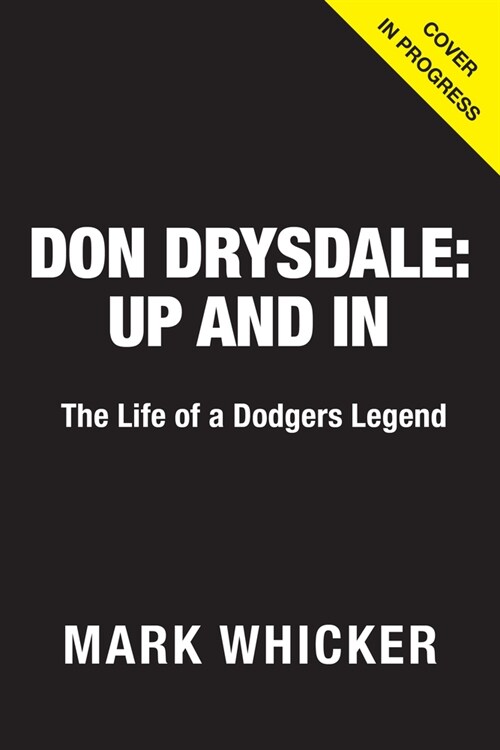 Don Drysdale: Up and in: The Life of a Dodgers Legend (Hardcover)