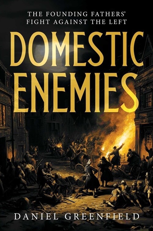 Domestic Enemies: The Founding Fathers Fight Against the Left (Hardcover)
