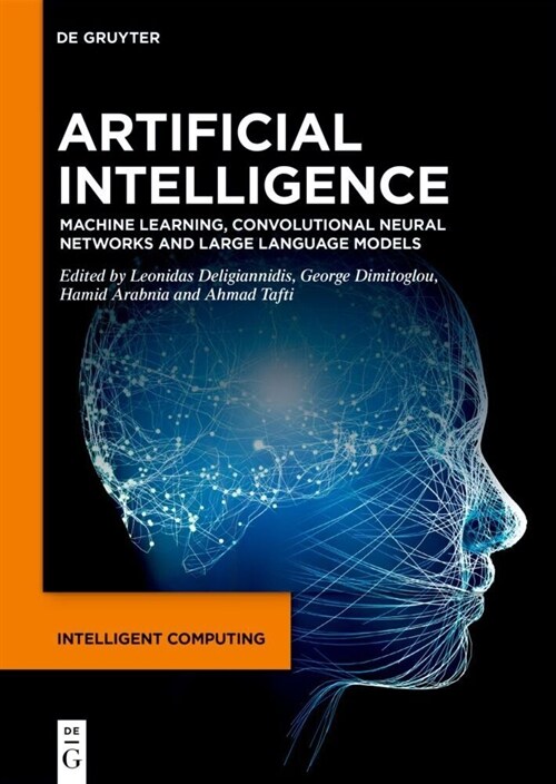 Artificial Intelligence: Machine Learning, Convolutional Neural Networks and Large Language Models (Hardcover)