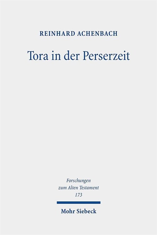 Tora in Der Perserzeit: Gesammelte Studien Zu Theologie Und Rechtsgeschichte Judas (Hardcover)