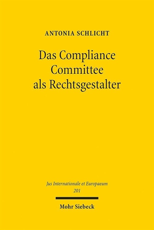 Das Compliance Committee ALS Rechtsgestalter: Die Fortentwicklung Umweltvolkerrechtlicher Vertrage Durch Nachfolgende Staatspraxis Nach Art. 31 Abs. 3 (Paperback)