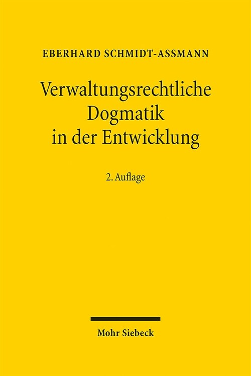 Verwaltungsrechtliche Dogmatik in Der Entwicklung: Eine Zwischenbilanz Zu Bestand, Reform Und Kunftigen Aufgaben (Hardcover)