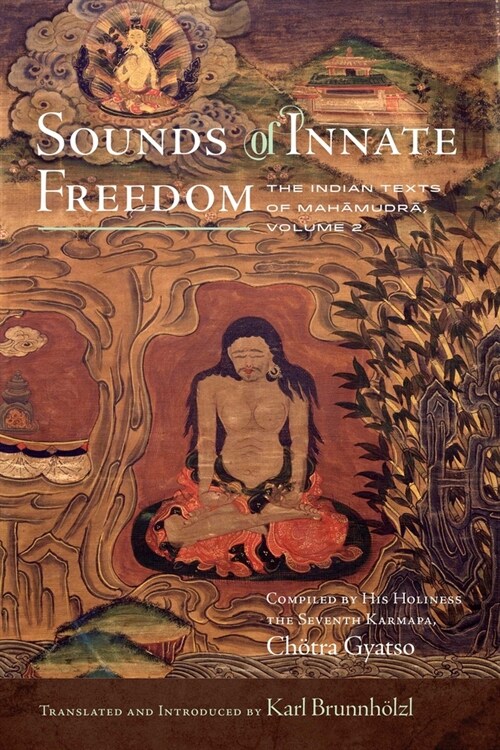 Sounds of Innate Freedom: The Indian Texts of Mahamudra, Volume 2 (Hardcover)