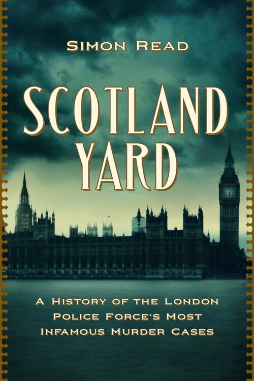 Scotland Yard: A History of the London Police Forces Most Infamous Murder Cases (Hardcover)