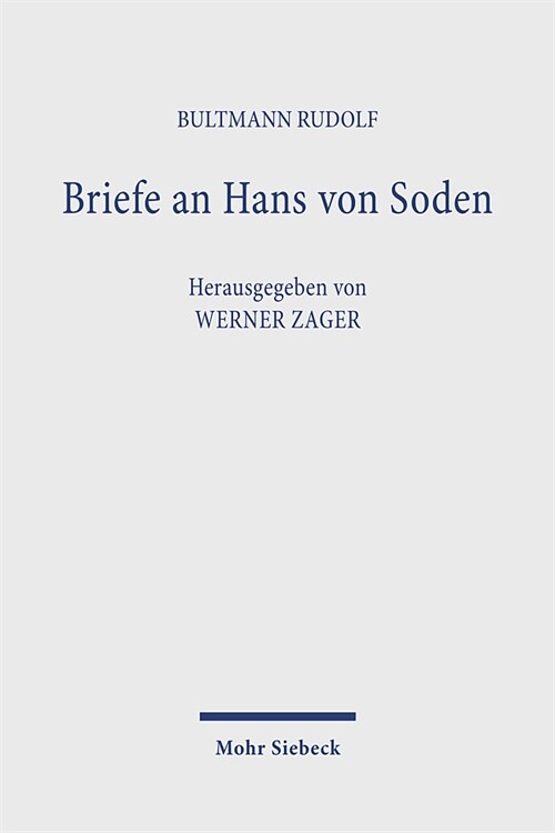 Briefe an Hans Von Soden. Briefwechsel Mit Philipp Vielhauer Und Hans Conzelmann (Hardcover)