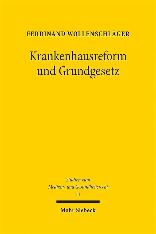 Krankenhausreform Und Grundgesetz: Kompetentielle Und Grundrechtliche Determinanten Einer Reform Von Krankenhausplanung Und Krankenhausvergutung (Paperback)