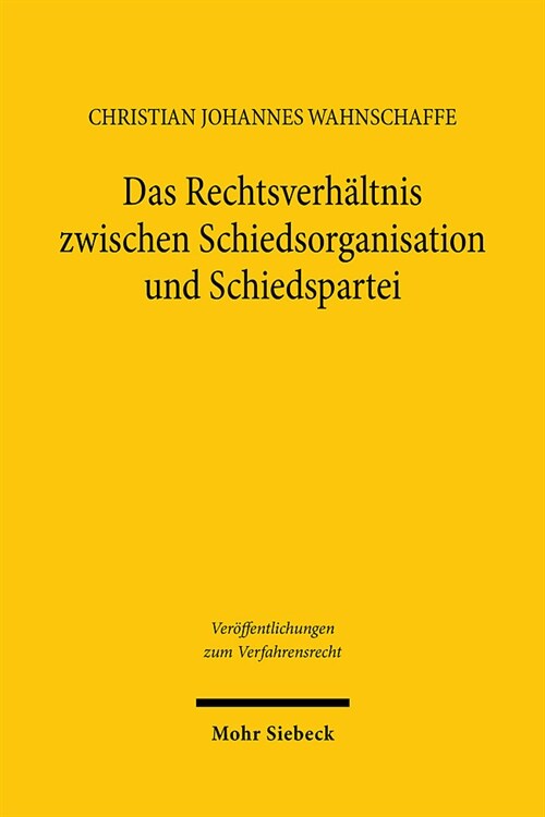 Das Rechtsverhaltnis Zwischen Schiedsorganisation Und Schiedspartei: Rechtsgrundlagen, Verfahrensgarantien Und Konfliktfalle (Paperback)