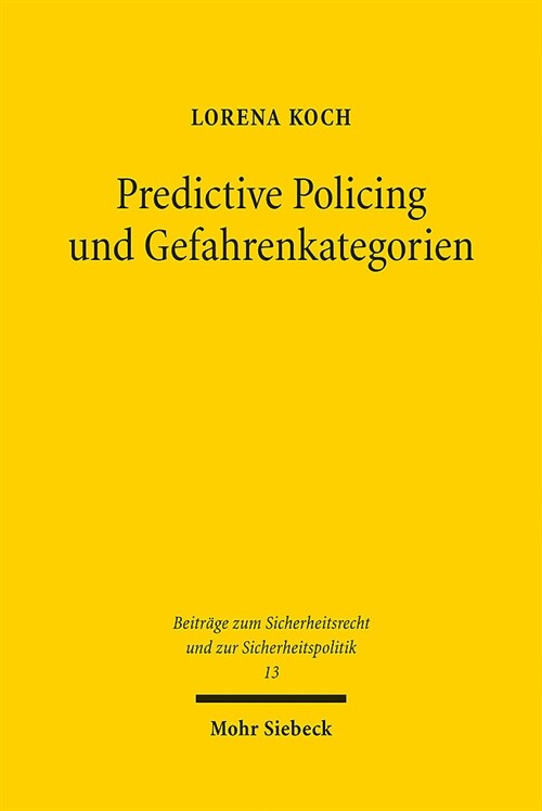 Predictive Policing Und Gefahrenkategorien: Auswirkungen Des Einsatzes Von Predictive-Policing-Systemen Auf Die Gefahrenkategorien, Besonders Den Gefa (Paperback)