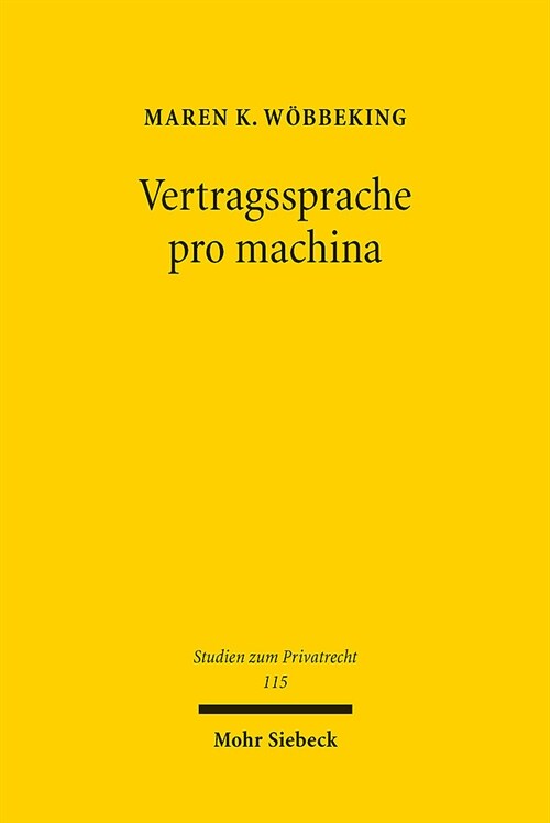 Vertragssprache Pro Machina: Die Auslegung Von Smart Contracts Und Anderen Formalsprachlichen Vertragen Im System Des Allgemeinen Vertragsrechts (Paperback)