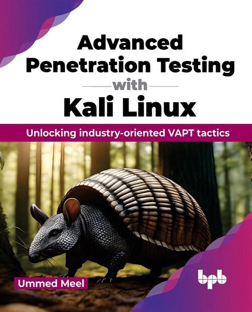 Advanced Penetration Testing with Kali Linux: Unlocking Industry-Oriented Vapt Tactics (Paperback)