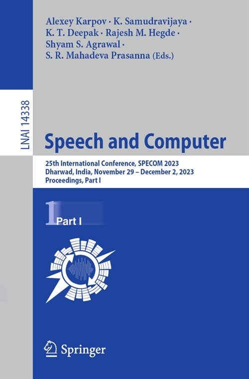 Speech and Computer: 25th International Conference, Specom 2023, Dharwad, India, November 29 - December 2, 2023, Proceedings, Part I (Paperback, 2023)