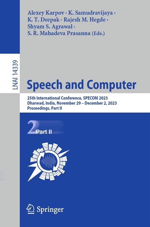 Speech and Computer: 25th International Conference, Specom 2023, Dharwad, India, November 29 - December 2, 2023, Proceedings, Part II (Paperback, 2023)
