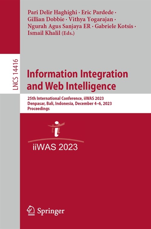 Information Integration and Web Intelligence: 25th International Conference, Iiwas 2023, Denpasar, Bali, Indonesia, December 4-6, 2023, Proceedings (Paperback, 2023)