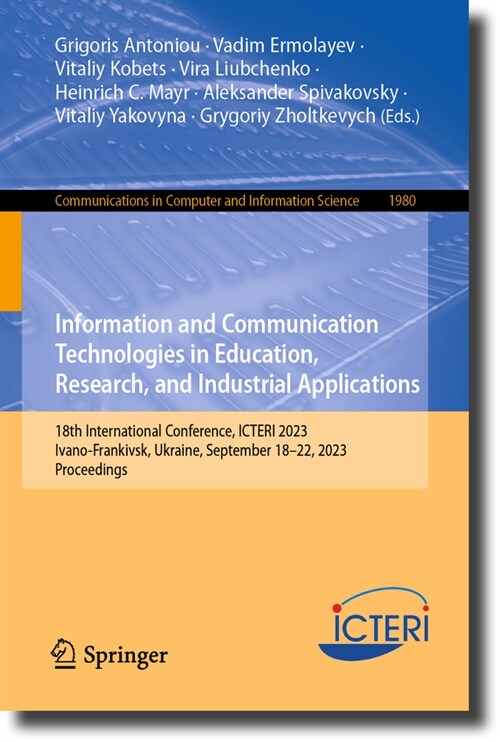 Information and Communication Technologies in Education, Research, and Industrial Applications: 18th International Conference, Icteri 2023, Ivano-Fran (Paperback, 2023)