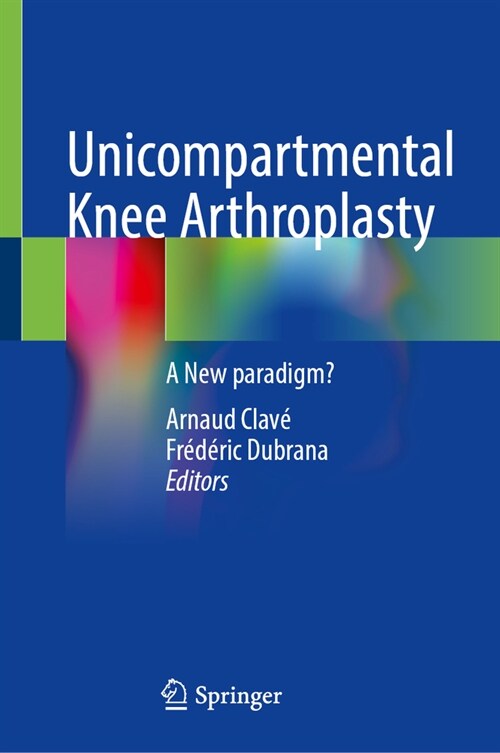 Unicompartmental Knee Arthroplasty: A New Paradigm? (Hardcover, 2024)
