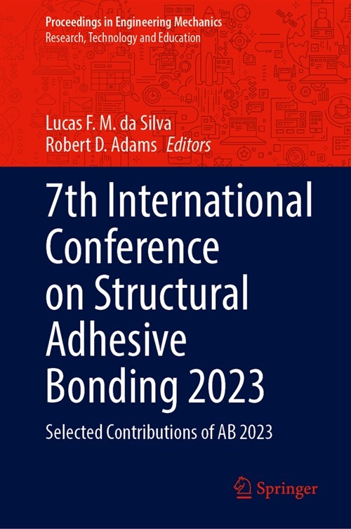 7th International Conference on Structural Adhesive Bonding 2023: Selected Contributions of AB 2023 (Hardcover, 2024)