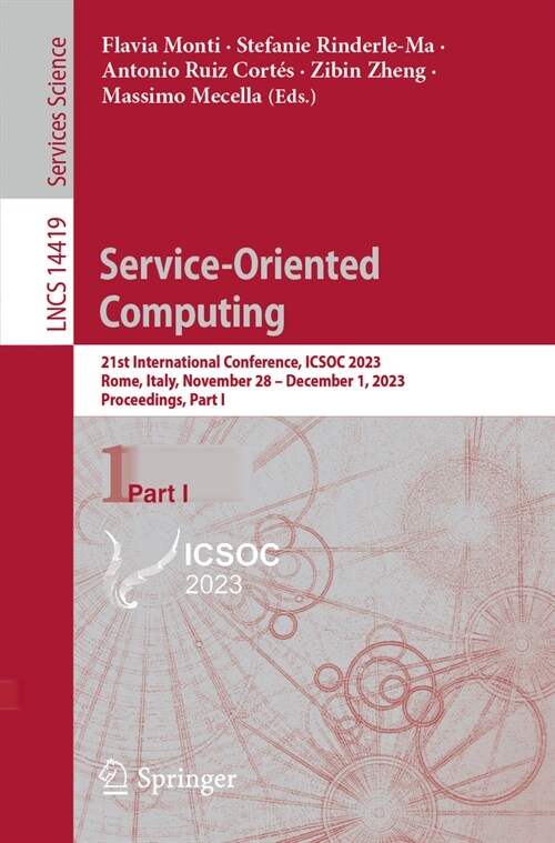 Service-Oriented Computing: 21st International Conference, Icsoc 2023, Rome, Italy, November 28 - December 1, 2023, Proceedings, Part I (Paperback, 2023)