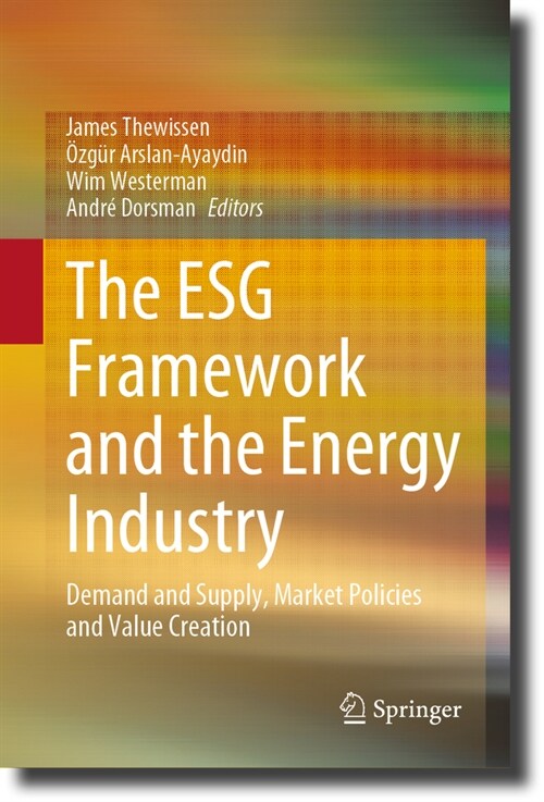The Esg Framework and the Energy Industry: Demand and Supply, Market Policies and Value Creation (Hardcover, 2024)