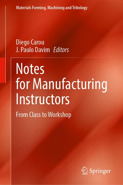 Notes for Manufacturing Instructors: From Class to Workshop (Hardcover, 2024)