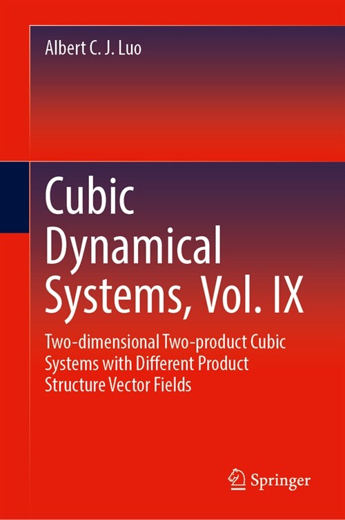 Cubic Dynamical Systems, Vol. IX: Two-Dimensional Two-Product Cubic Systems with Different Product Structure Vector Fields (Hardcover, 2024)