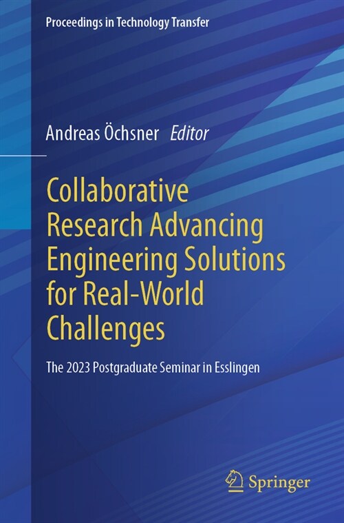 Collaborative Research Advancing Engineering Solutions for Real-World Challenges: The 2023 Postgraduate Seminar in Esslingen (Paperback, 2024)