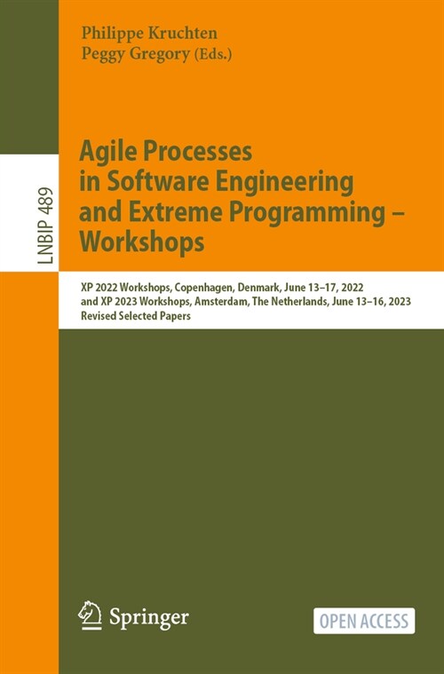 Agile Processes in Software Engineering and Extreme Programming - Workshops: XP 2022 Workshops, Copenhagen, Denmark, June 13-17, 2022, and XP 2023 Wor (Paperback, 2024)