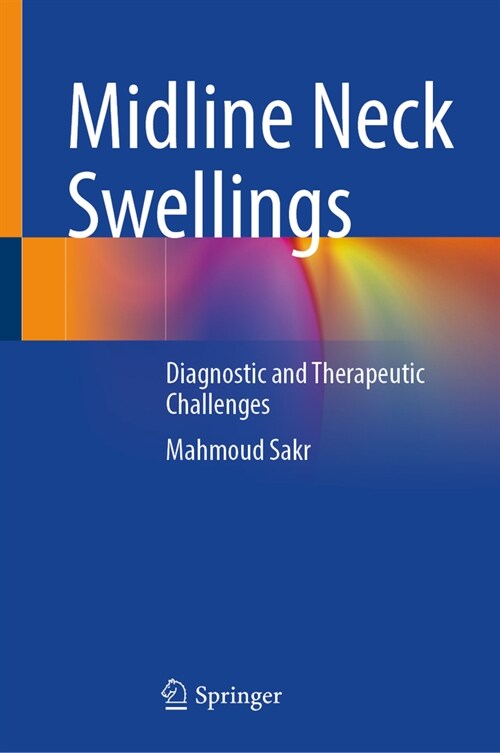 Midline Neck Swellings: Diagnostic and Therapeutic Challenges (Hardcover, 2024)
