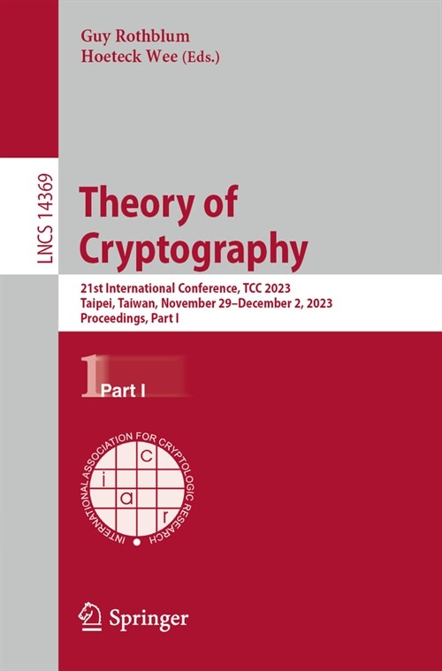 Theory of Cryptography: 21st International Conference, Tcc 2023, Taipei, Taiwan, November 29 - December 2, 2023, Proceedings, Part I (Paperback, 2023)