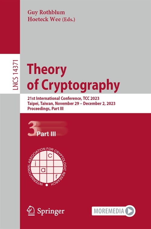 Theory of Cryptography: 21st International Conference, Tcc 2023, Taipei, Taiwan, November 29-December 2, 2023, Proceedings, Part III (Paperback, 2023)